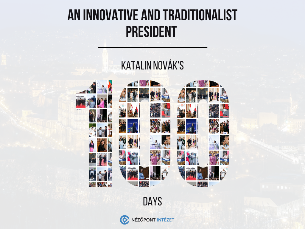 AN INNOVATIVE AND TRADITIONALIST PRESIDENT – Katalin Novák’s first 100 days in office